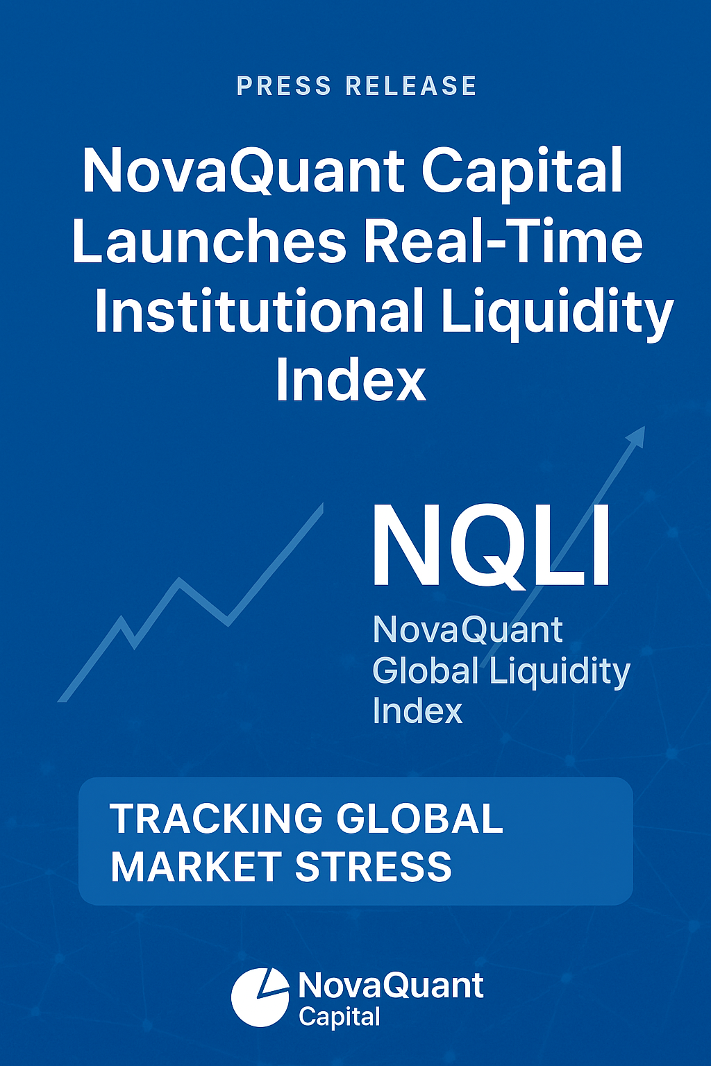 Blockchain-Focused Fintech NovaQuant Capital Launches Real-Time Institutional Liquidity Index to Track Global Market Stress