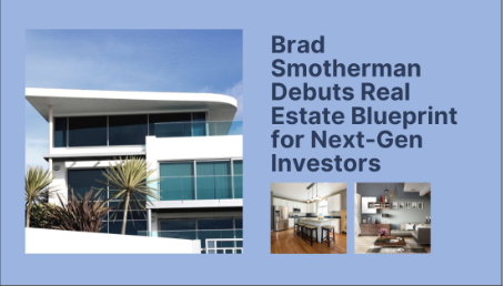 Brad Smotherman Debuts Real Estate Blueprint for Next-Gen Investors
