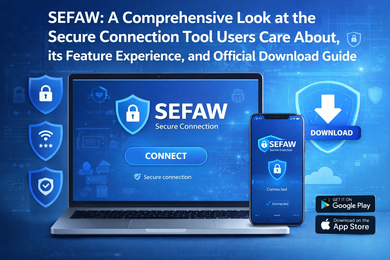 Sefaw: A Comprehensive Look at the Secure Connection Tool Users Care About, its Feature Experience, and Official Download Guide