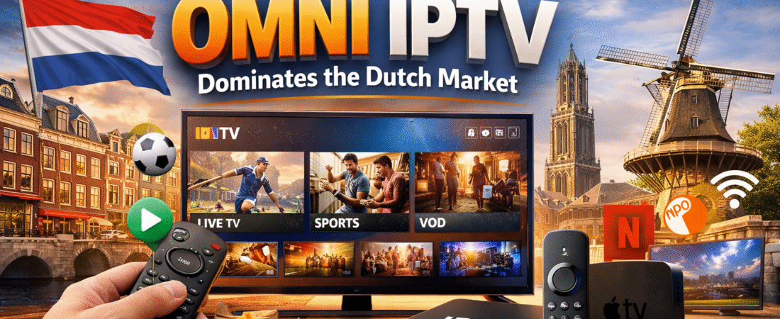 Beste IPTV Nederland: Why Omni IPTV Dominates the Dutch Market