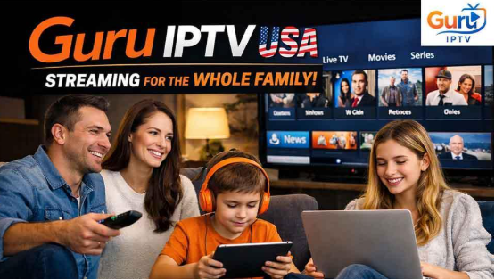 Guru IPTV USA Ensures Multi-Device Streaming for Families