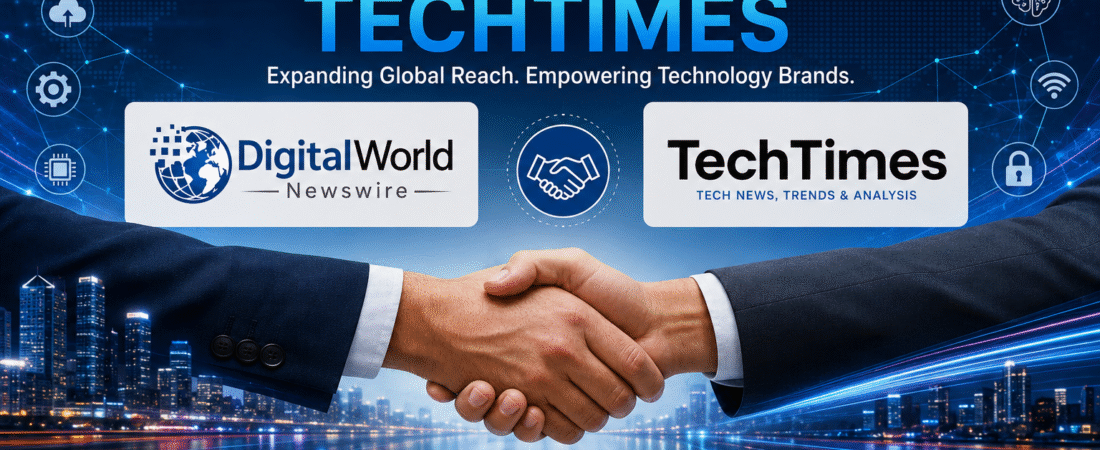 DigitalWorldNewswire Expands Global Media Reach Through Strategic Collaboration with TechTimes: Why Brands Choose DigitalWorldNewswire for TechTimes Opportunities